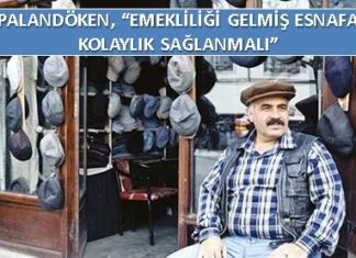 PALANDÖKEN, ‘EMEKLİLİĞİ GELMİŞ ESNAFA KOLAYLIK SAĞLANMALI’